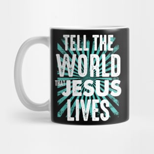 tell the world that jesus lives Mug